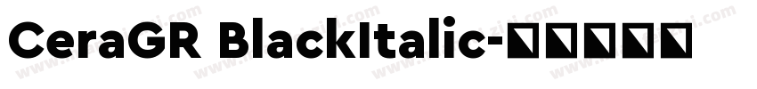 CeraGR BlackItalic字体转换